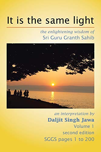 Stock image for It Is the Same Light: The Enlightening Wisdom of Sri Guru Granth Sahib for sale by GF Books, Inc.