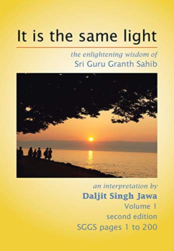 Stock image for It Is the Same Light: The Enlightening Wisdom of Sri Guru Granth Sahib for sale by Books From California