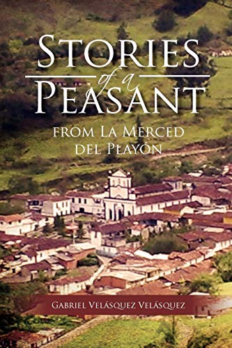9781479766260: Stories of a Peasant from La Merced del Playn