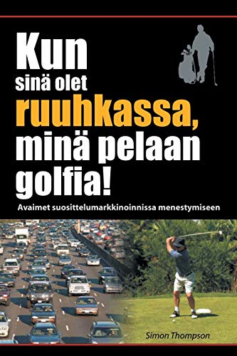 Beispielbild fr Kun sinä olet ruuhkassa, minä pelaan golfia! (While You're in a Traffic Jam, I'm Playing Golf!) zum Verkauf von AwesomeBooks