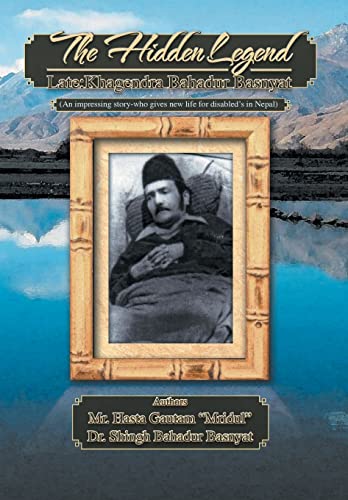 Stock image for The Hidden Legend: Late: Khagendra Bahadur Basnyat for sale by Lakeside Books