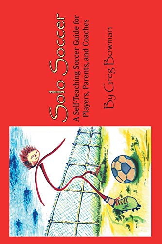 9781479770670: Solo Soccer: A Self-Teaching Soccer Guide for Players, Parents, and Coaches