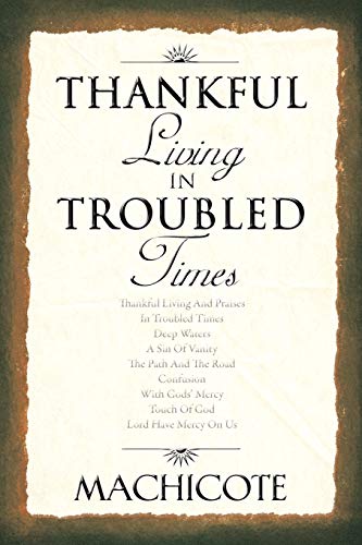Thankful Living in Troubled Times (Paperback) - Machicote