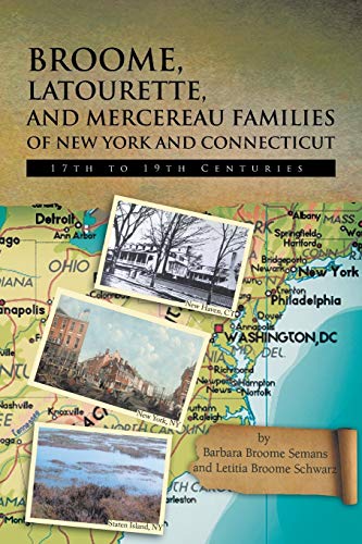 Stock image for Broome, Latourette, and Mercereau Families of New York and ConnecticutBroome, Latourette, And Mercereau Families Of New York And Connecticut: 17th to 19th Centuries for sale by Lucky's Textbooks