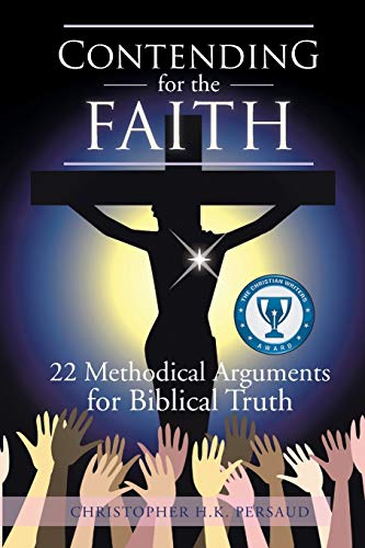 9781479773350: Contending for the Faith: 22 Methodical Arguments for Biblical Truth