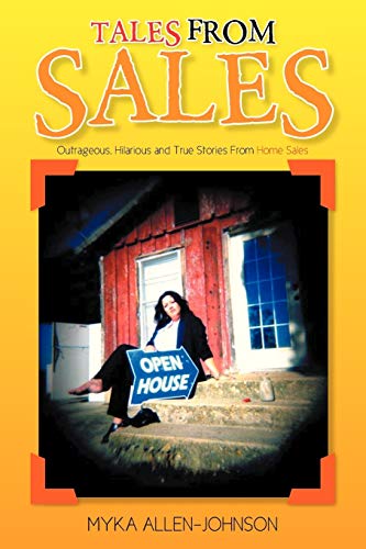 Beispielbild fr Tales from Sales : Outrageous, Hilarious and True Stories from Home Sales zum Verkauf von Better World Books