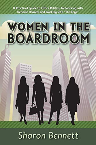 9781479775958: Women In The Boardroom: A Practical Guide to Office Politics, Networking with Decision Makers and Working with "The Boys"