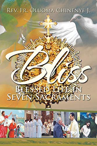 Stock image for Bliss Blessed Life in Seven Sacraments for sale by PBShop.store US