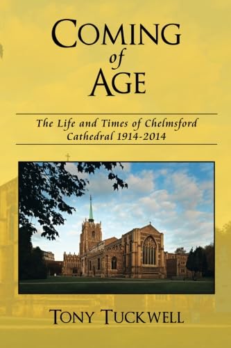 Beispielbild fr Coming of Age: The Life and Times of Chelmsford Cathedral 1914-2014 zum Verkauf von AwesomeBooks