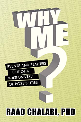 Stock image for Why Me?: Events and Realities Out of A Multi-Universe of Possibilities for sale by Lakeside Books