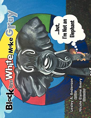 Imagen de archivo de Black and White Make Graybut, I'm Not an Elephant a la venta por PBShop.store US