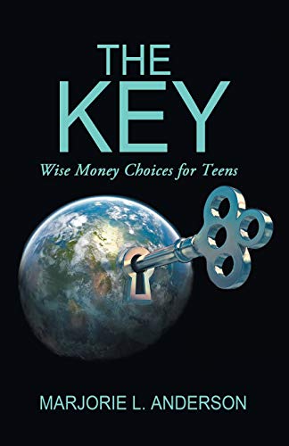 Stock image for The Key: Wise Money Choices for Teens for sale by Chiron Media
