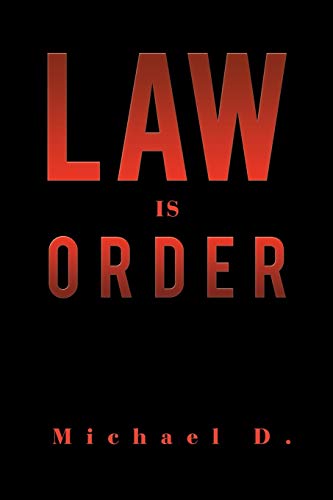 LAW IS ORDER: The Law Is Order (9781479783113) by D., Michael