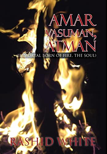 Imagen de archivo de Amar Vasuman, Atman: Immortal Born of Fire, the Soul a la venta por Lucky's Textbooks