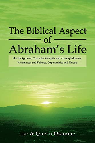 The Biblical Aspect of Abraham's Life (9781479786268) by Ike Ozuome; Queen Ozuome