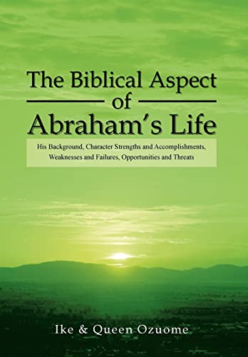 The Biblical Aspect of Abraham's Life (9781479786275) by Ozuome, Queen; Ike