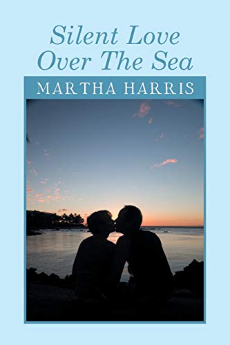 SILENT LOVE OVER THE SEA (9781479789207) by Harris, Martha