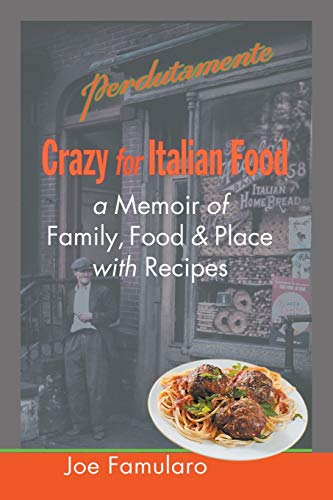 Stock image for Crazy for Italian Food: Perdutamente; A Memoir of Family, Food, and Place with Recipes for sale by Green Street Books