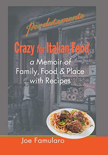 Stock image for Crazy for Italian Food: Perdutamente; A Memoir of Family, Food, and Place with Recipes for sale by More Than Words