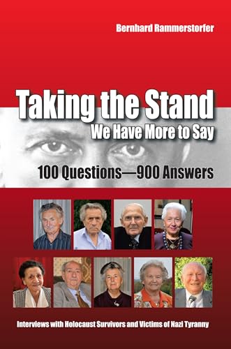 Stock image for Taking the Stand : We Have More to Say:100 Questions-900 Answers Interviews with Holocaust Survivors and Victims of Nazi Tyranny for sale by Better World Books