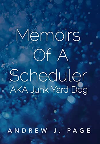 9781479795321: Memoirs of a Scheduler Aka Junk Yard Dog