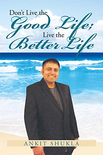 Stock image for Don't Live the Good Life; Live the Better Life for sale by Lucky's Textbooks