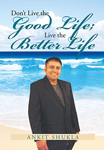Stock image for Don't Live the Good Life; Live the Better Life for sale by Lucky's Textbooks