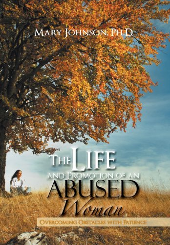 The Life and Promotion of an Abused Woman: Overcoming Obstacles With Patience (9781479799374) by Johnson, Mary