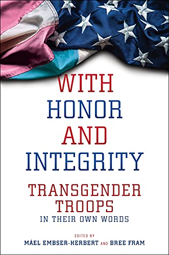 9781479801039: With Honor and Integrity: Transgender Troops in Their Own Words: 1 (LGBTQ Politics)