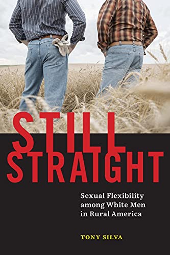 Stock image for Still Straight: Sexual Flexibility among White Men in Rural America for sale by BooksRun