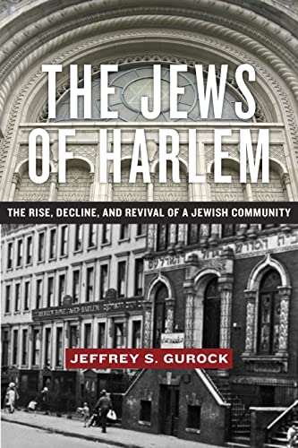 Beispielbild fr The Jews of Harlem: The Rise, Decline, and Revival of a Jewish Community zum Verkauf von Irish Booksellers