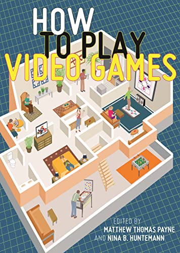 9781479802142: How to Play Video Games (User's Guides to Popular Culture, 1)