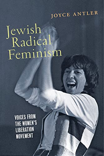 Beispielbild fr Jewish Radical Feminism: Voices from the Women?s Liberation Movement (Goldstein-Goren Series in American Jewish History, 3) zum Verkauf von Irish Booksellers