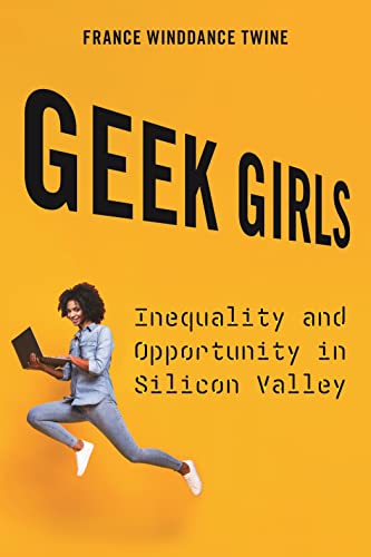 Beispielbild fr Geek Girls : Inequality and Opportunity in Silicon Valley zum Verkauf von Better World Books