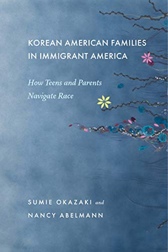 Stock image for Korean American Families in Immigrant America: How Teens and Parents Navigate Race for sale by HPB-Red