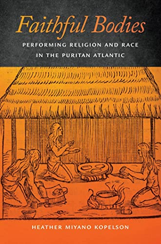 Stock image for Faithful Bodies: Performing Religion and Race in the Puritan Atlantic (Early American Places, 13) for sale by HPB-Red