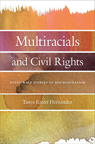 

Multiracials and Civil Rights : Mixed-Race Stories of Discrimination