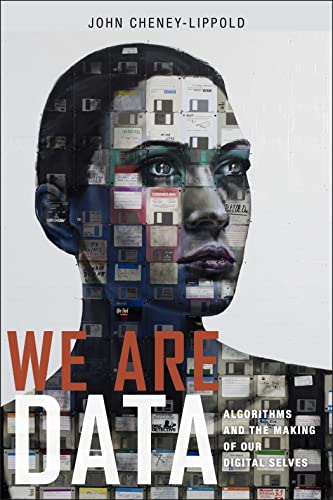 Beispielbild fr We Are Data: Algorithms and the Making of Our Digital Selves zum Verkauf von BooksRun