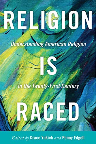 Stock image for Religion Is Raced: Understanding American Religion in the Twenty-First Century for sale by BooksRun