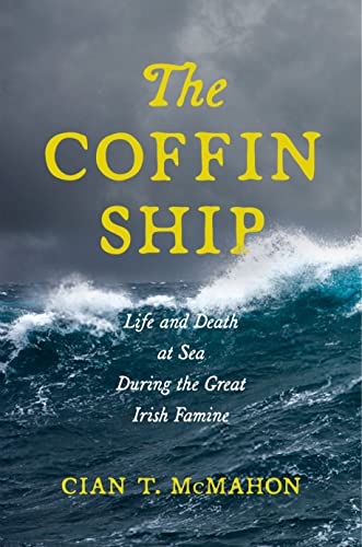 Stock image for The Coffin Ship: Life and Death at Sea during the Great Irish Famine (The Glucksman Irish Diaspora Series, 4) for sale by Housing Works Online Bookstore