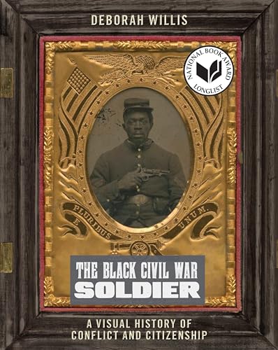 Beispielbild fr The Black Civil War Soldier: A Visual History of Conflict and Citizenship: 11 (NYU Series in Social and Cultural Analysis) zum Verkauf von WorldofBooks