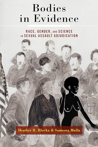 9781479809660: Bodies in Evidence: Race, Gender, and Science in Sexual Assault Adjudication
