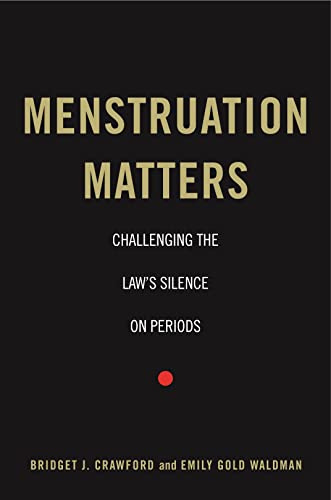 Stock image for Menstruation Matters: Challenging the Law's Silence on Periods for sale by SecondSale