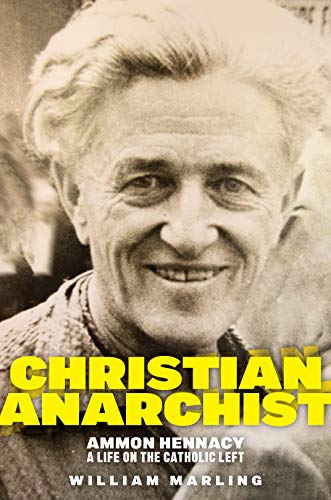 Stock image for Christian Anarchist: Ammon Hennacy, A Life on the Catholic Left for sale by Bestsellersuk