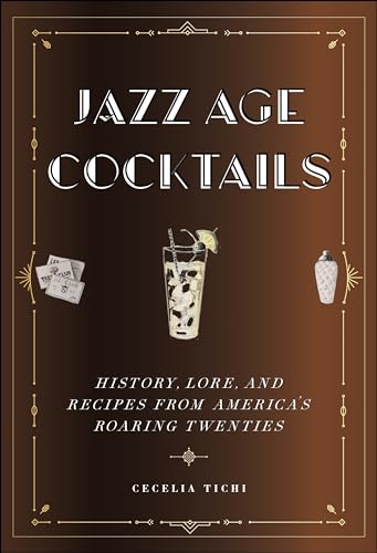 Stock image for Jazz Age Cocktails - History, Lore, and Recipes from America`s Roaring Twenties for sale by PBShop.store US