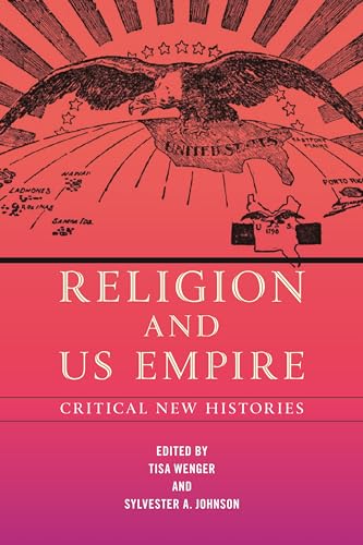 9781479810390: Religion and US Empire: Critical New Histories (North American Religions)