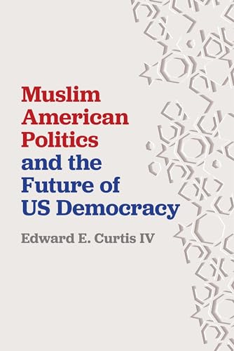 Beispielbild fr Muslim American Politics and the Future of US Democracy zum Verkauf von Better World Books