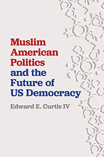 Imagen de archivo de Muslim American Politics and the Future of US Democracy a la venta por Better World Books