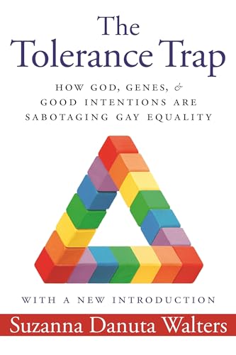 Beispielbild fr The Tolerance Trap : How God, Genes, and Good Intentions Are Sabotaging Gay Equality zum Verkauf von Better World Books