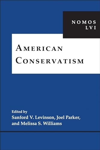 Imagen de archivo de American Conservatism (NOMOS LVI: American Society for Political and Legal Philosophy 10) a la venta por Powell's Bookstores Chicago, ABAA